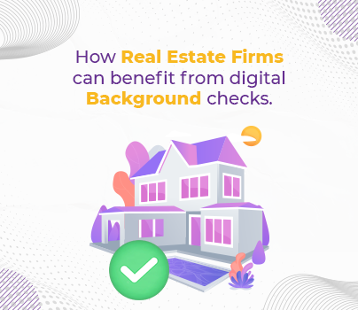 How Real Estate Firms Can Benefit from Digital Background Checks